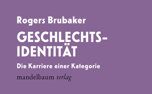 Buchrezension – Rogers Brubaker: GESCHLECHTSIDENTITÄT